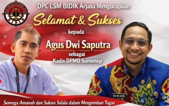DPC LSM BIDIK Arjasa Ucapkan Selamat kepada Agus Dwi Saputra sebagai Kadis DPMD Sumenep