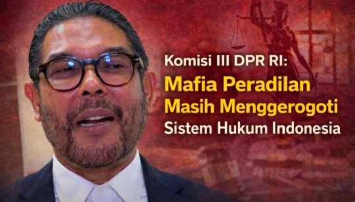 Komisi III DPR RI Tegaskan Bahaya Mafia Peradilan, Peran Komisi Yudisial Harus Diperkuat