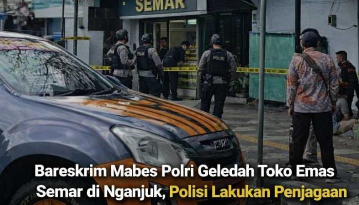 Bareskrim Mabes Polri, Datangi Toko Emas “Semar” Lakukan, Penjagaan Ketat