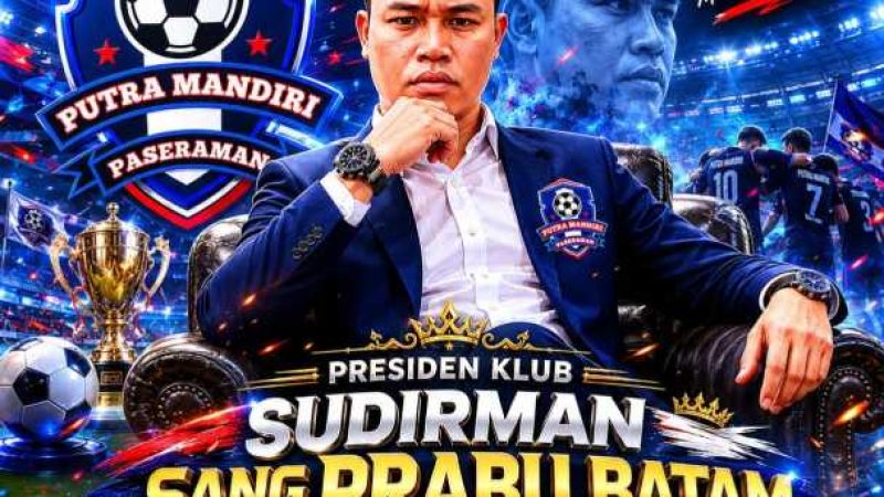 Sudirman “Sang Prabu Batam” Apresiasi Putra Mandiri Juara PSBA Cup 2026, Sepak Bola Harus Jadi Ajang Persaudaraan