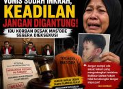 Ibu Korban Tagih Keadilan, Desak Vonis Mas’ode Segera Dieksekusi: Jangan Biarkan Hukum Kalah oleh Uang dan Pengaruh