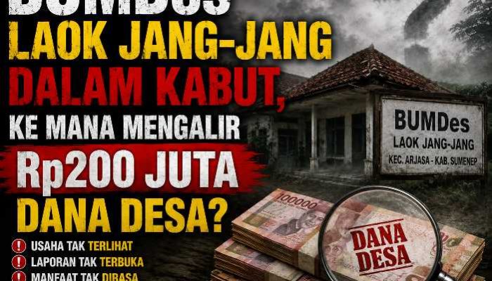 BUMDes Laok Jang-Jang Rp200 Juta Bak Ditelan Bumi, Transparansi Hilang, Publik Menunggu Jawaban